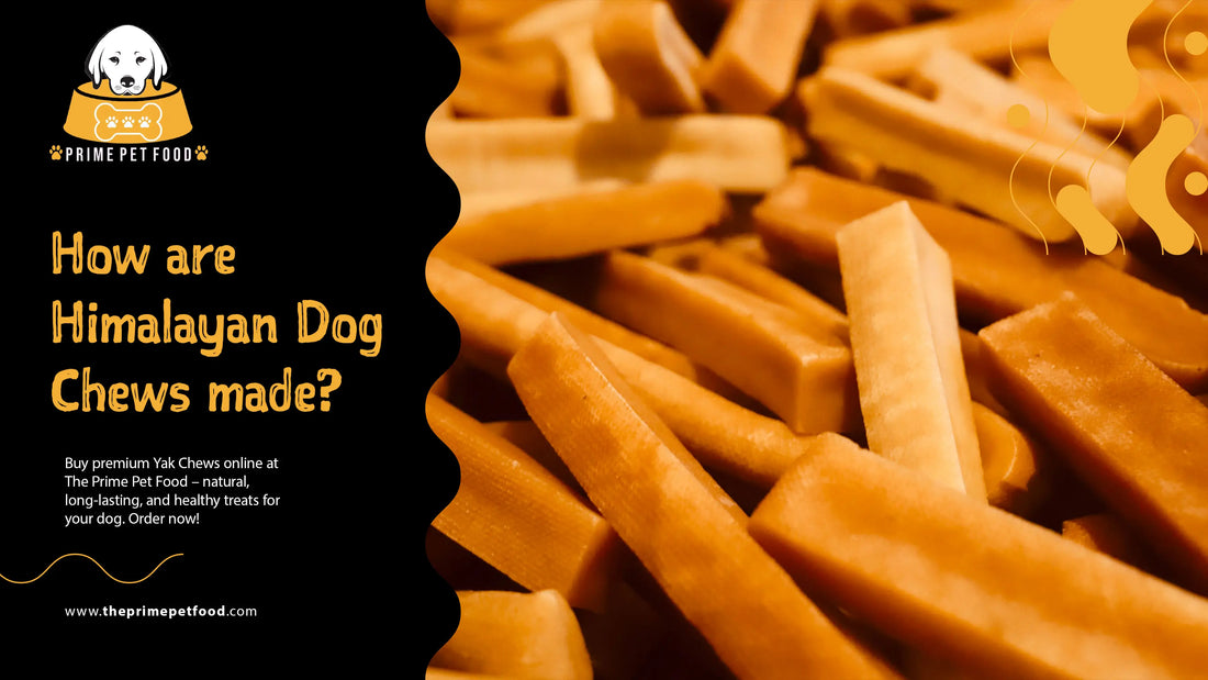 How are Himalayan Dog Chews made?